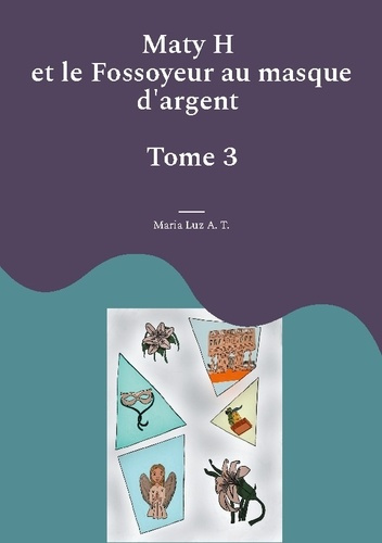 Emprunter Maty H Tome 2 : Maty H et le Fossoyeur au masque d'argent livre