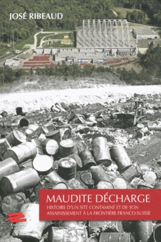 Emprunter Maudite décharge. Histoire d'un site contaminé et de son assainissement à la frontière franco-suisse livre