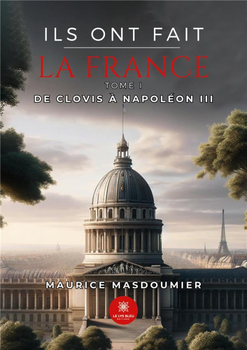 Emprunter Ils ont fait la France. Tome I - De Clovis à Napoléon III livre