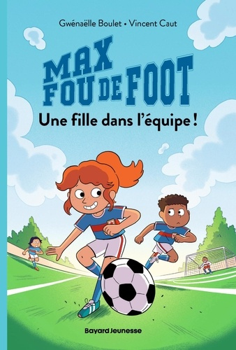 Emprunter Max fou de foot Tome 3 : Une fille dans l'équipe ! livre