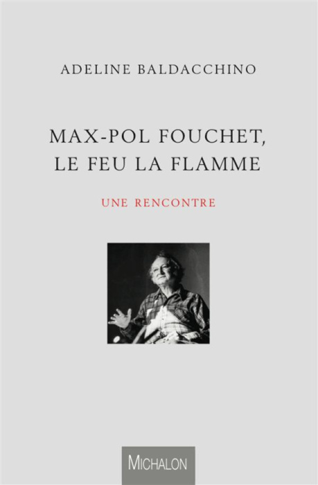 Emprunter Max-Pol Fouchet, le feu, la flamme, une rencontre livre