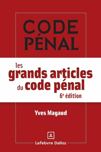 Emprunter Les grands articles du code pénal. 6e édition livre