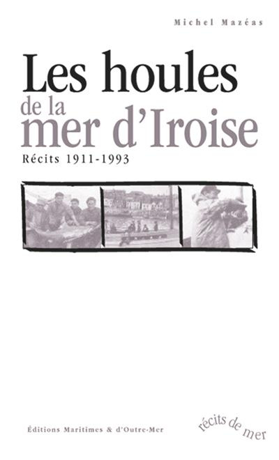 Emprunter Les houles de la mer d'Iroise. Récits 1911-1993 livre