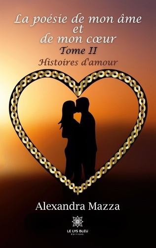 Emprunter La poésie de mon âme et de mon coeur Tome 2 : Histoires d’amour livre