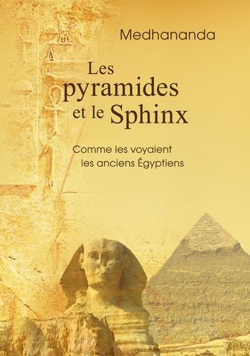 Emprunter Les pyramides et le Sphinx. Comme les voyaient les anciens Égyptiens livre