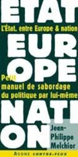 Emprunter L'État, entre Europe & nation. Petit manuel de sabordage du politique par lui-même livre