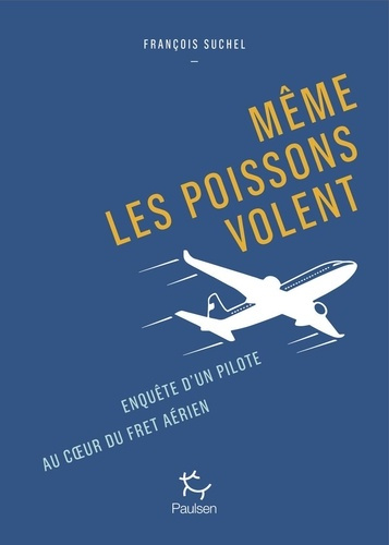 Emprunter Même les poissons volent. Enquête d'un pilote au coeur du fret aérien. livre