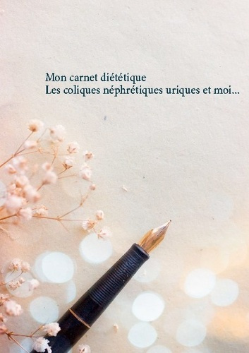 Emprunter Mon carnet diététique : les coliques néphrétiques uriques et moi... livre