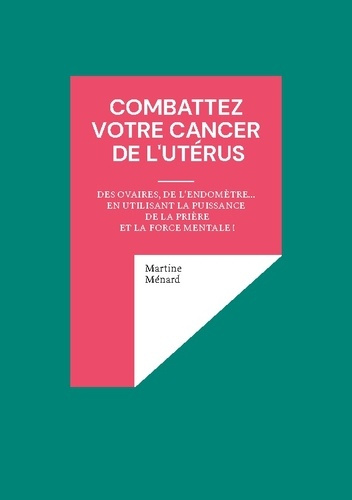 Emprunter Combattez votre cancer de l'utérus livre