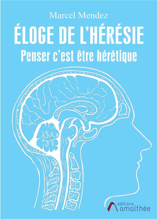 Emprunter Eloge de l'hérésie. Penser c'est être hérétique livre