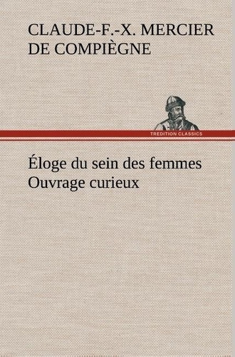 Emprunter Éloge du sein des femmes Ouvrage curieux livre