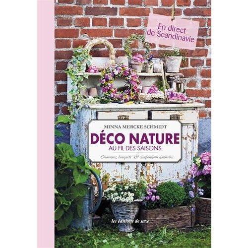 Emprunter Déco nature au fil des saisons. Couronnes, bouquets et compositions naturelles livre