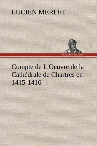 Emprunter Compte de L'Oeuvre de la Cathédrale de Chartres en 1415-1416 livre
