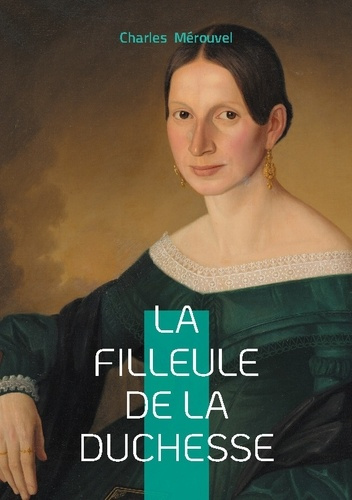 Emprunter La filleule de la duchesse. Intrigues romanesques & aristocratie française livre