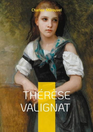 Emprunter Thérèse Valignat. Un roman populaire sur la condition féminine, le destin et la vie rurale au XIXe s livre
