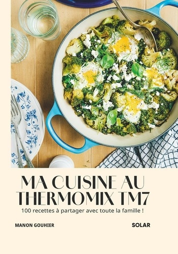 Emprunter Ma Cuisine au Thermomix TM7. 100 recettes à partager avec toute la famille ! livre