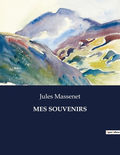 Emprunter Mes souvenirs. Les mémoires de Jules Massenet: un voyage à travers la musique et l'histoire livre