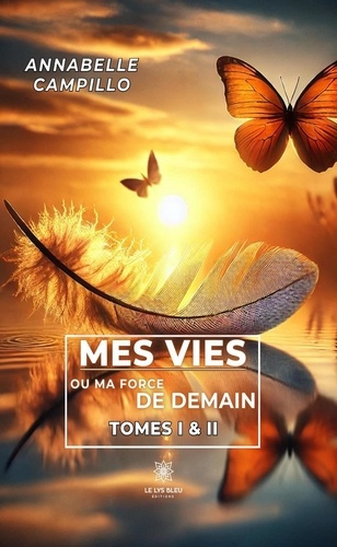 Emprunter Mes vies ou ma force de demain. Tomes I & II livre