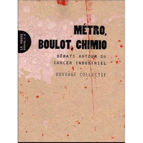 Emprunter Métro, boulot, chimio. Débats autour du cancer industriel livre