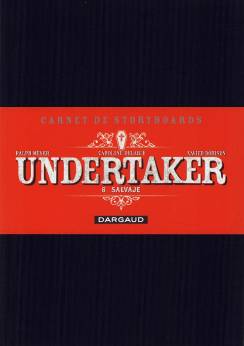 Emprunter Undertaker Tome 6 : Salvaje. Carnet de storyboards livre