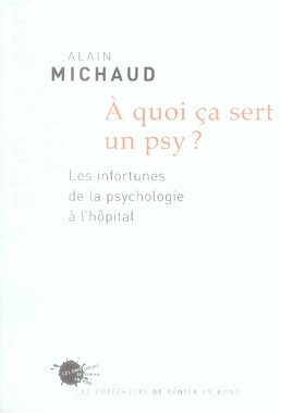Emprunter A quoi ça sert un psy ? Les infortunes de la psychologie à l'hôpital livre