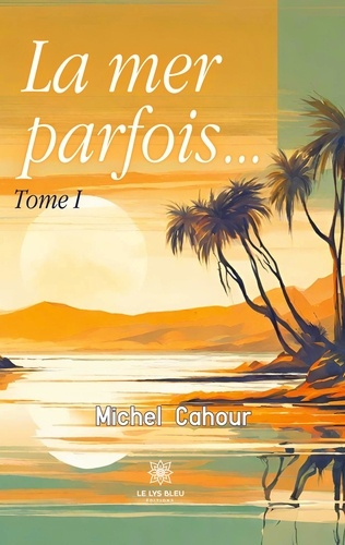 Emprunter La mer parfois… Tome 1 livre