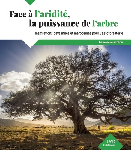 Emprunter Face à l'aridité, la puissance de l'arbre. Inspirations marocaines pour l'agroforesterie livre