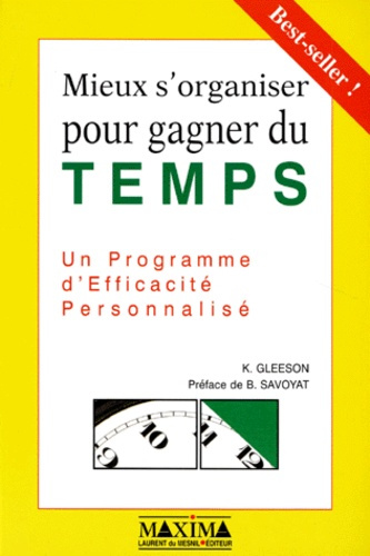 Emprunter MIEUX S'ORGANISER POUR GAGNER DU TEMPS. Un programme d'efficacité personnalité livre