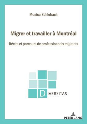 Emprunter Migrer et travailler à Montréal. Récits et parcours de professionnels migrants... livre