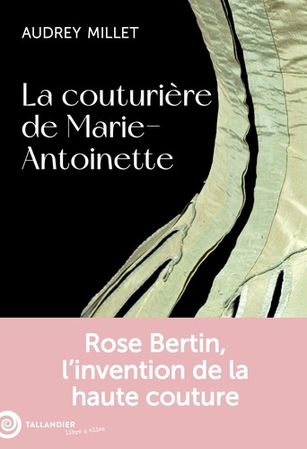 Emprunter La couturière de Marie-Antoinette. Rose Bertin, l'invention de la haute couture livre