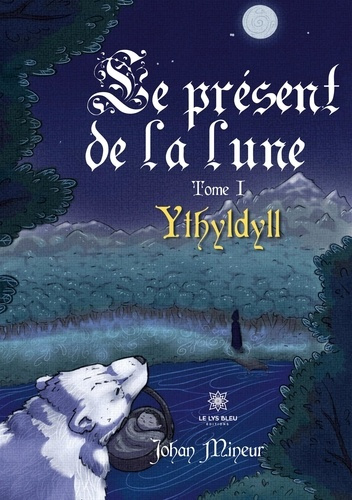 Emprunter Le présent de la lune Tome 1 : Ythyldyll livre