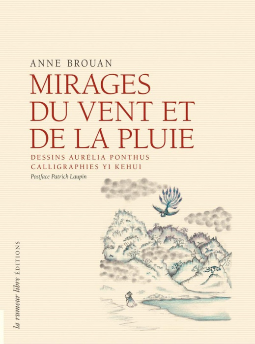 Emprunter Mirages du vent et de la pluie. Dessins Aurélia Ponthus. Calligraphies Yi Kehui. Postface Patrick La livre