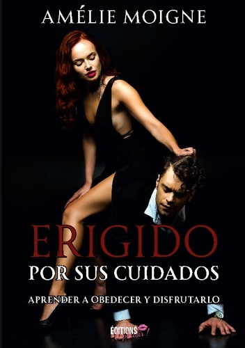 Emprunter ERIGIDO POR SUS CUIDADOS - APRENDER A OBEDECER Y DISFRUTARLO livre