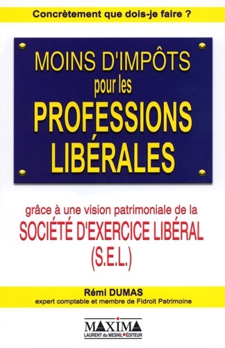 Emprunter Moins d'impôts pour les professions libérales grâce à une vision patrimoniale de la Société d'Exerci livre
