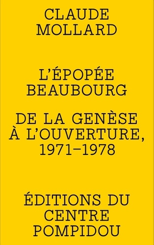 Emprunter L'EPOPEE BEAUBOURG - DE LA GENESE A L'OUVERTURE, 1971-1978 livre