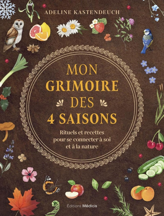 Emprunter Mon grimoire des 4 saisons. Rituels et recettes pour se connecter à soi et à la nature livre
