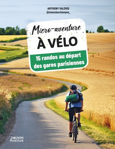 Emprunter Micro-aventure à vélo. 15 randos au départ des gares parisiennes livre
