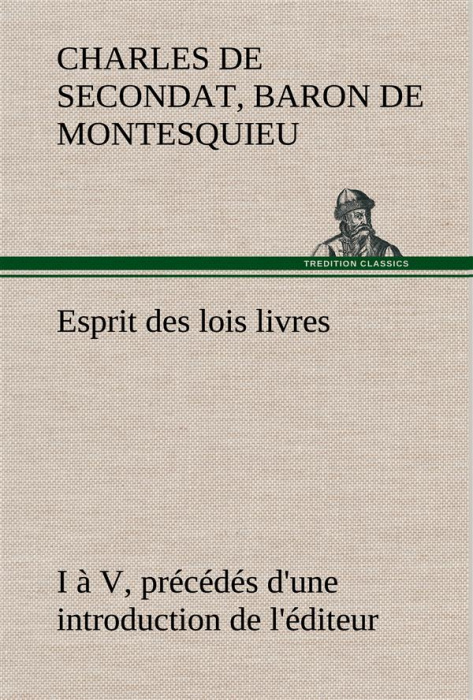 Emprunter Esprit des lois livres I à V, précédés d'une introduction de l'éditeur livre