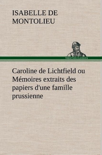 Emprunter Caroline de Lichtfield ou Mémoires extraits des papiers d'une famille prussienne livre