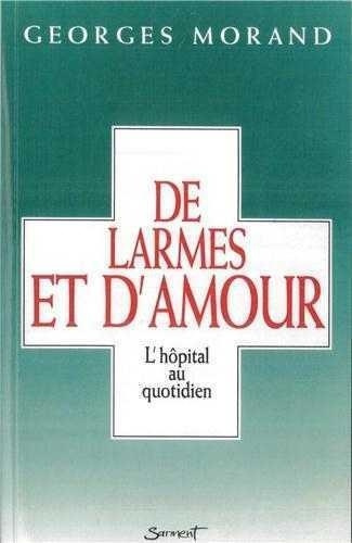 Emprunter De larmes et d'amour. L'hôpital au quotidien livre