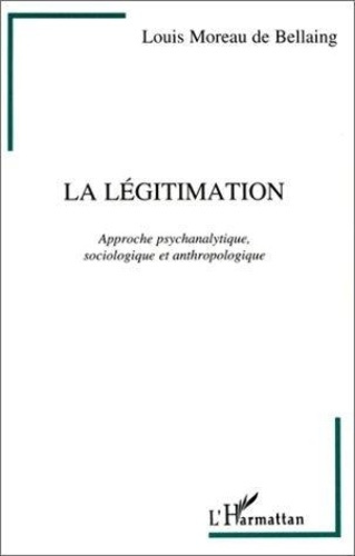 Emprunter Légitimation. Tome 1, Approche psychanalytique, sociologique et anthropologique livre