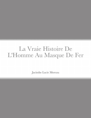 Emprunter La Vraie Histoire De L'Homme Au Masque De Fer livre