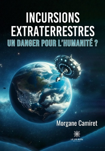 Emprunter Incursions extraterrestres. Un danger pour l'humanité ? livre