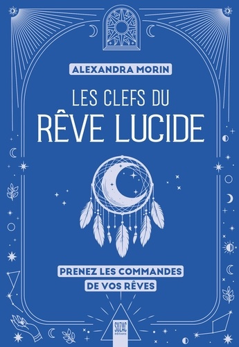 Emprunter Les clefs du rêve lucide. Transformer sa vie en changeant ses nuits livre