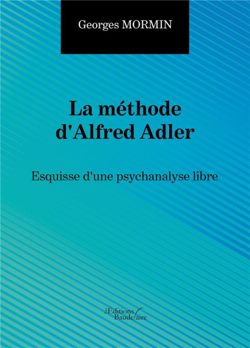 Emprunter La méthode d'Alfred Adler. Esquisse d'une psychanalyse libre livre