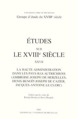 Emprunter ETUDES SUR LE XVIIIE SIECLE : La haute administration dans les Pays -Bas Autrichiens livre