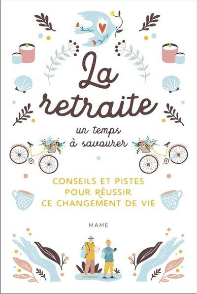 Emprunter La retraite, un temps à savourer. Conseils et pistes pour réussir ce changement de vie livre
