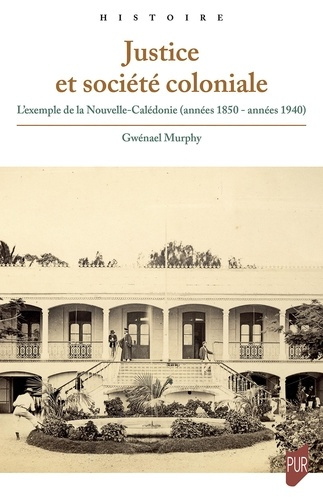 Emprunter Justice et société coloniale. L'exemple de la Nouvelle-Calédonie (années 1850 - années 1940) livre