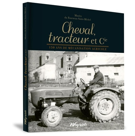 Emprunter Cheval tracteur et cie -150 ans de mecanisation agricole (2eme edition) livre