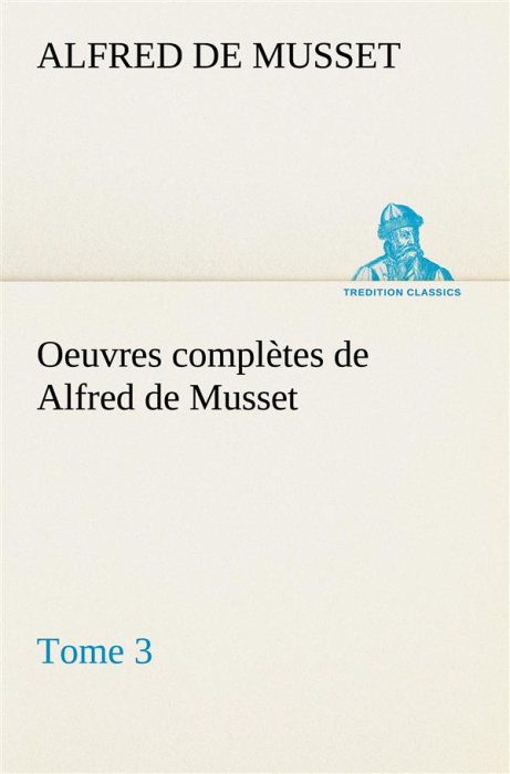 Emprunter Oeuvres complètes de Alfred de Musset - Tome 3 livre